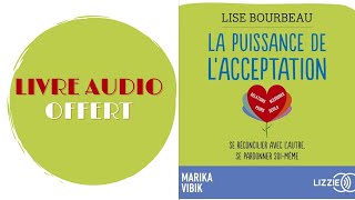 Livre Audio Offert La puissance de lacceptation De  Lise Bourbeau Livre Audio [upl. by Faubert]