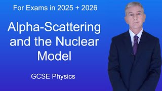 GCSE Physics Revision quotAlphaScattering and the Nuclear Modelquot [upl. by Argus]