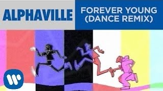 Alphaville  Forever Young Dance Remix Official Music Video [upl. by Kristy]