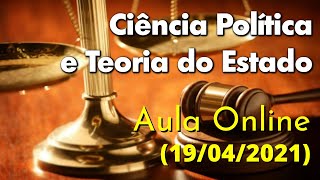 19042021 Aula OnLine Ciência Política e Teoria Geral do Estado [upl. by Matthias]