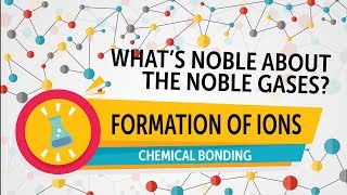 Chemical Bonding  Noble Gases and Ion Formation [upl. by Goldwin242]