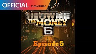 쇼미더머니 6 Episode 5 Various Artists  SMTM SHOW ME THE MONEY Official Audio [upl. by Tina]