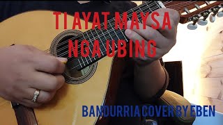 TI AYAT TI MAYSA NGA UBING Ilocano Folksong by Nora Aunor  Bandurria Cover by Eben [upl. by Teador220]