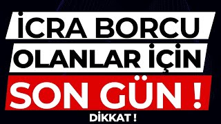 İCRA BORCU OLANLAR İÇİN SON GÜN [upl. by Kerwin122]