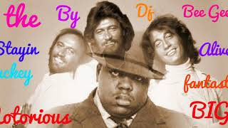 The Bee Gees Stayin Alive Ft Notorious BIG [upl. by Romy]