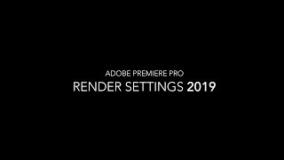 Adobe Premiere PRO 🎥 BEST Render Settings 2019 [upl. by Noni]