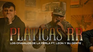 Los Chavalos De La Perla  Platicas RR ft Leon Y Su Gente En Vivo [upl. by Swanhildas]