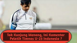 Tak Kunjung Menang Ini Komentar Pelatih Timnas U23 Indonesia [upl. by Notlim840]