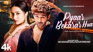 New Song 2024  Pyaar Bekarar Hua  Kartik Aaryan  Shraddha Kapoor  New Hindi Song  Romantic Song [upl. by Atnoek]