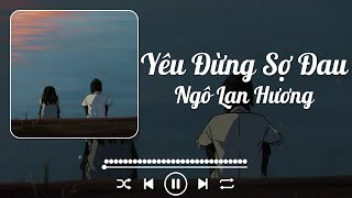 Ngô Lan Hương  Yêu Đừng Sợ Đau Lyrics [upl. by Beltran]