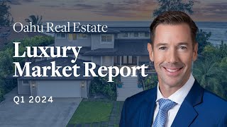 Q1 2024  Oahu Luxury Real Estate Market Stats By List Sothebys Realty [upl. by Trix]