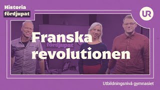 Franska revolutionen fördjupat  HISTORIA  Gymnasienivå [upl. by Anaitit]