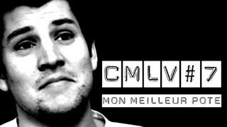 CMLV 7  Mon Meilleur Pote [upl. by Akemed975]