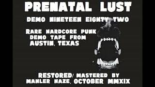 Prenatal Lust San AntonioTX Demo  1 1982 Restored amp mastered [upl. by Verney156]