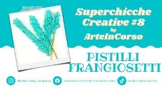 Come realizzare dei pistilli per fiori  Superchicche creative 8 by Arte in Corso Tarquinia [upl. by Nosreg]