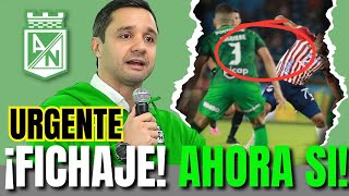 🚨🟢¡VERDE CONFIRMA UN REFUERZO DE PESO ¡NADIE SE ESPERABA ESTO ¡NOTICIAS DEL ATLETICO NACIONAL HOY [upl. by Eekcaj]