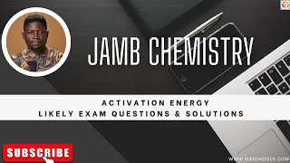 JAMB Chemistry 2025 EP 117  Activation Energy  Likely Exam Questions [upl. by Etnud925]