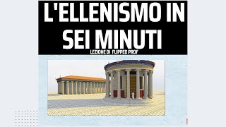 LEllenismo in 6 minuti Flipped Classroom [upl. by Gnus]