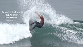 Cabianca quotUber Twinquot Surfboard Review Ep 121 [upl. by Kristofer]