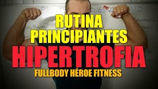 RUTINA FULLBODY PRINCIPIANTES MÁXIMA HIPERTROFIA  HÉROE FITNESS [upl. by Emya858]