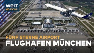 FLUGHAFEN MÜNCHEN ⭐⭐⭐⭐⭐ Fünf Sterne Airport  HD Doku [upl. by Zorah]