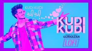 Kudi Kudi  LoFi Mix  Gurnazar feat Rajat Nagpal  Latest Punjabi Songs [upl. by Eldorado]