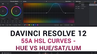 DaVinci Resolve 12  55a HSL Curves  Hue vs HueSatLum [upl. by Llezom]