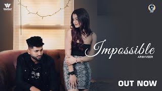 IMPOSSIBLE Official Video Arshveer Latest punjabi song 2023 Wardat Records arshveer song [upl. by Ellenoj]