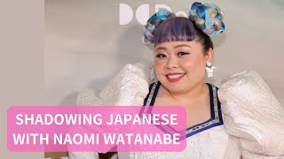 Shadowing Japanese with Naomi Watanabe  Japanese Comedian [upl. by Llenra]