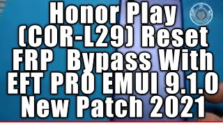 Honor Play CORL29 Reset FRP Bypass With EFT PRO EMUI 910 New Patch 2021 [upl. by Remmos]