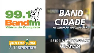 Estreia do quotBand Cidadequot com Marcelo Bonfá  080124  Band FM 991 MHz  Vitória da ConquistaBA [upl. by Nnylav]