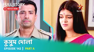 Full Story  Kusum Dola  Episode 142  Part A [upl. by Crudden]