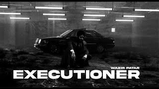 Wazir patar  EXECUTIONER  OFFICIAL VIDEO [upl. by Rotce]