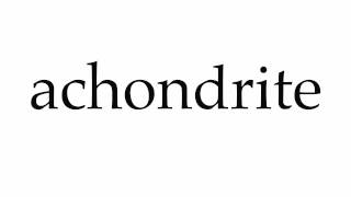 How to Pronounce achondrite [upl. by Airtal]