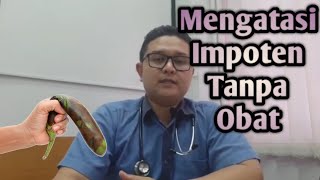 Mengatasi Impoten  Disfungsi Ereksi Tanpa Obat [upl. by Nnoryt]