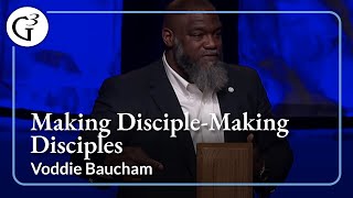 Making DiscipleMaking Disciples  Voddie Baucham [upl. by Sewellyn]