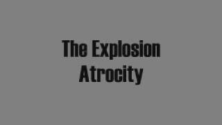 The Explosion  Atrocity [upl. by Bopp]