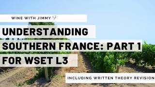 Understanding Southern France for WSET Level 3 Wines Part 1  Climate Grapegrowing amp Grape Varieties [upl. by Alinoel]