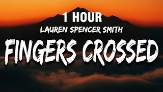 1 HOUR Lauren Spencer Smith  Fingers Crossed Lyrics [upl. by Ennoirb]