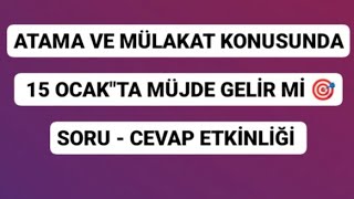 ATAMA VE MÜLAKAT KONUSUNDA 15 OCAK quotTA MÜJDE GELİR Mİ 🤔 SORU  CEVAP ETKİNLİĞİ 🎯 [upl. by Teodora959]