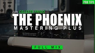 PRO TIPS  The Phoenix Mastering Plus Full Mix  con Celeste Frigo [upl. by Einnaffit104]