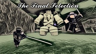 The Final Selection Slayers Unleashed [upl. by Chretien177]