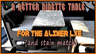 A Better Dinette Table for the Aliner LXE plus stain match [upl. by Lebiralc]