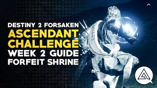 Destiny 2 Forsaken  Ascendant Challenge Week 2 Guide  Forfeit Shrine [upl. by Janela768]