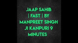 Jaap Sahib  Fast  By Manpreet singh ji Kanpuri  9 minutes  smooth voice [upl. by Brietta]