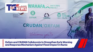 Oxfam and CRUDAN Collaborate to Strengthen Early Warning and Response Mechanism Against Flood Impact [upl. by Romilly15]