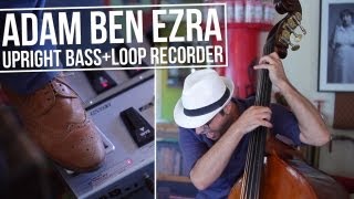 quotIntroquot  Double Bass Looping  Adam Ben Ezra [upl. by Hilel]