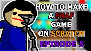 How To Make A FNaF Fan Game On Scratch  Ep 5 [upl. by Ewold]