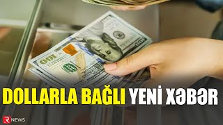 Dollarla bağlı YENİ XƏBƏR 4656 faizədək [upl. by Reinhard]