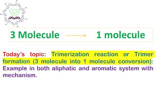 Trimerization reaction 3 molecule into 1 Example both aliphatic and aromatic system amp mechanism [upl. by Sungam]